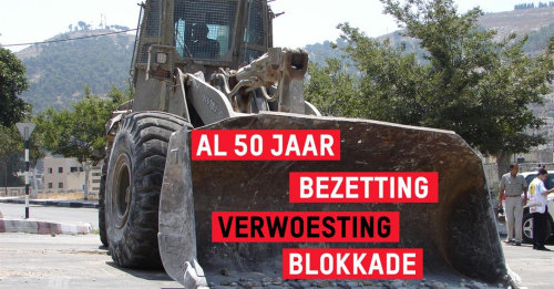 Buldozer met tekst Al 50 jaar bezetting verwoesting blokkade.