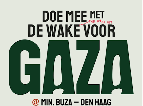 Doe mee met de wake (the f*ck up) voor Gaza @min.BUZA